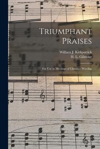 Cover image for Triumphant Praises: for Use in Meetings of Christian Worship