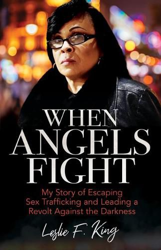 Cover image for When Angels Fight: My Story of Escaping Sex Trafficking and Leading a Revolt Against the Darkness