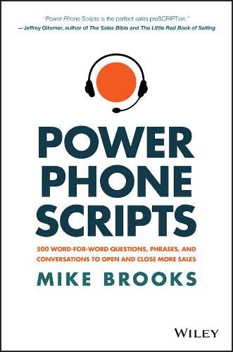 Cover image for Power Phone Scripts - 500 Word-for-Word Questions, Phrases, and Conversations to Open and Close More Sales