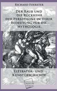 Cover image for Der Raub Und Die Ruckkehr Der Persephone in Ihrer Bedeutung Fur Die Mythologie