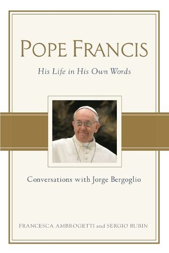 Cover image for Pope Francis: Conversations with Jorge Bergoglio: His Life in His Own Words