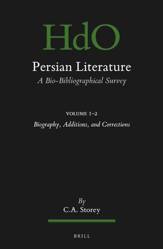 Persian Literature, A Bio-Bibliographical Survey: Volume I.2: Biography, Additions, and Corrections