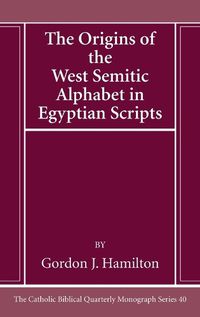 Cover image for The Origins of the West Semitic Alphabet in Egyptian Scripts