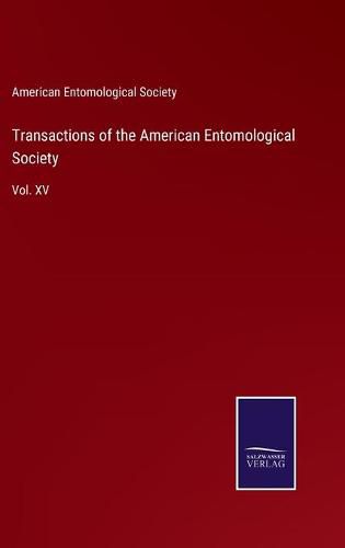 Cover image for Transactions of the American Entomological Society: Vol. XV