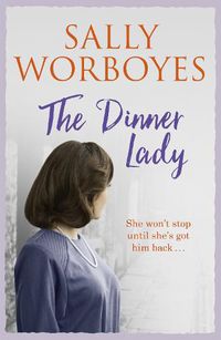 Cover image for The Dinner Lady: She gave up her son . . . but now she wants him back in this compelling family saga