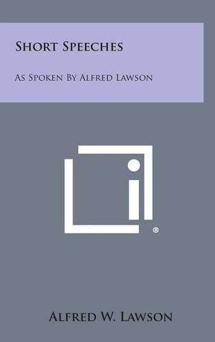 Cover image for Short Speeches: As Spoken by Alfred Lawson