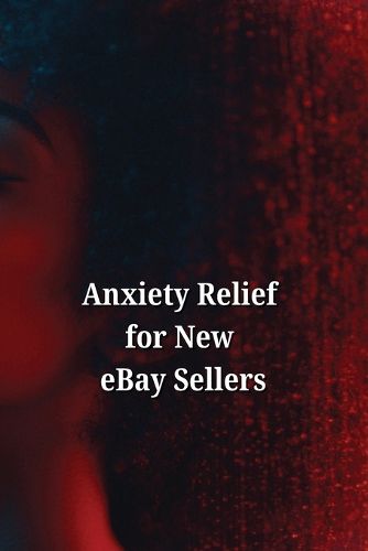 Cover image for Anxiety Relief for New eBay Sellers