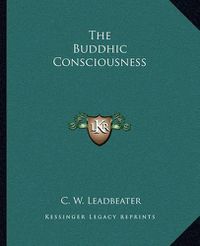 Cover image for The Buddhic Consciousness