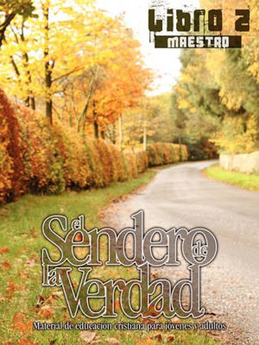 Cover image for El Sendero de la Verdad, Libro 2 (Maestro): Material de Educacion Cristiana para Jovenes y Adultos