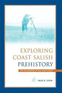 Cover image for Exploring Coast Salish Prehistory: The Archaeology of San Juan Island