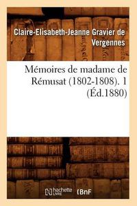 Cover image for Memoires de Madame de Remusat (1802-1808). 1 (Ed.1880)