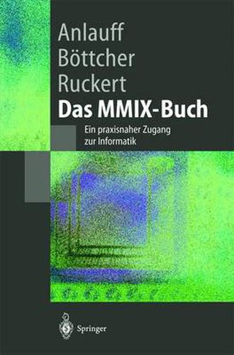 Das MMIX-Buch: Ein Praxisnaher Zugang Zur Informatik