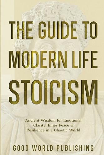 Cover image for The Guide to Modern Life Stoicism
