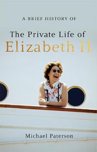 Cover image for A Brief History of the Private Life of Elizabeth II, Updated Edition