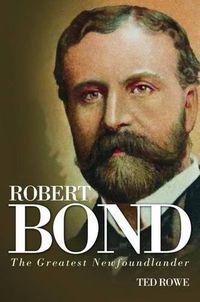 Cover image for Robert Bond: The Greatest Newfoundlander