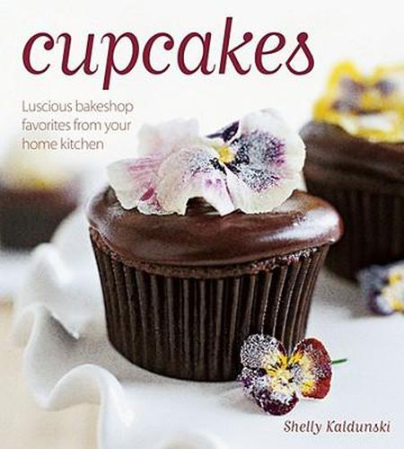 Cover image for Cupcakes: Luscious Bakeshop Favorites from Your Home Kitchen