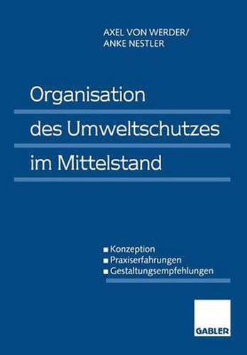 Cover image for Organisation Des Umweltschutzes Im Mittelstand: Konzeption -- Praxiserfahrungen -- Gestaltungsempfehlungen