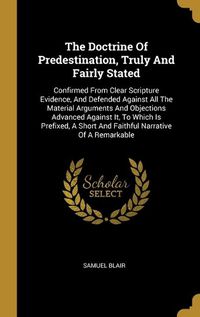 Cover image for The Doctrine Of Predestination, Truly And Fairly Stated