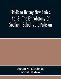Cover image for Fieldiana Botany New Series, No. 31 The Ethnobotany Of Southern Balochistan, Pakistan: With Particular Reference To Medicinal Plants