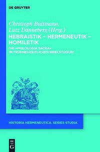 Cover image for Hebraistik - Hermeneutik - Homiletik: Die  Philologia Sacra  im fruhneuzeitlichen Bibelstudium