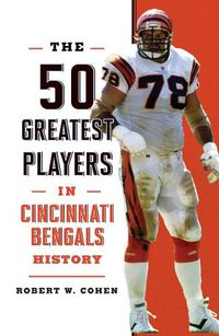 Cover image for The 50 Greatest Players in Cincinnati Bengals History