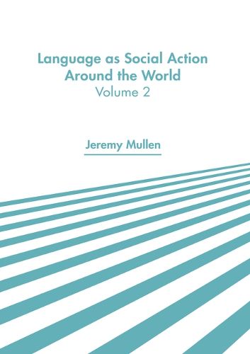 Cover image for Language as Social Action Around the World: Volume 2