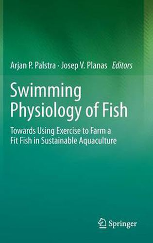 Cover image for Swimming Physiology of Fish: Towards Using Exercise to Farm a Fit Fish in Sustainable Aquaculture