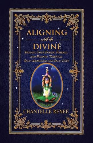 Cover image for Aligning with the Divine: Finding Your Power, Passion, and Purpose Through Self-Awareness and Self-Love