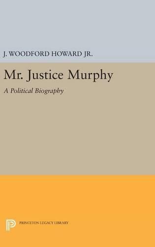 Mr. Justice Murphy: A Political Biography