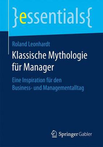 Cover image for Klassische Mythologie fur Manager: Eine Inspiration fur den Business- und Managementalltag