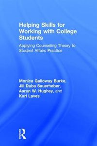 Cover image for Helping Skills for Working with College Students: Applying Counseling Theory to Student Affairs Practice