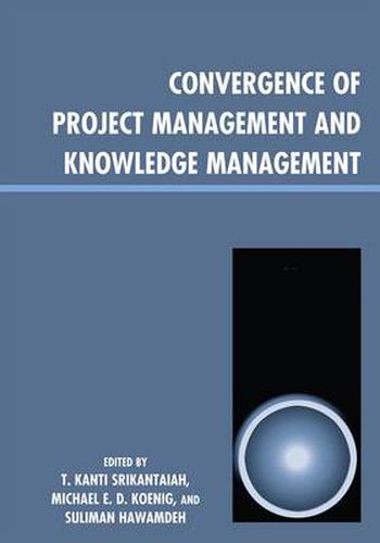 Cover image for Convergence of Project Management and Knowledge Management