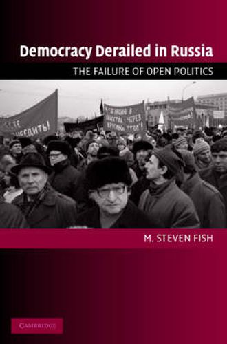 Cover image for Democracy Derailed in Russia: The Failure of Open Politics