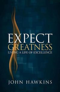 Cover image for Expect Greatness: Living a Life of Excellencevolume 1