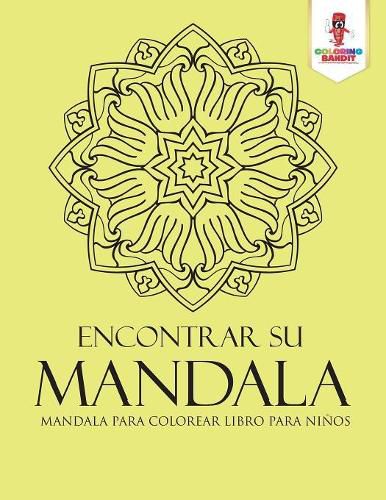 Encontrar Su Mandala: Mandala Para Colorear Libro Para Ninos