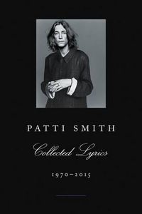 Cover image for Patti Smith Collected Lyrics, 1970-2015