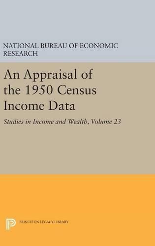 An Appraisal of the 1950 Census Income Data, Volume 23: Studies in Income and Wealth