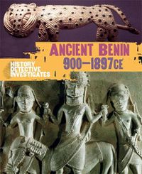 Cover image for The History Detective Investigates: Benin 900-1897 CE