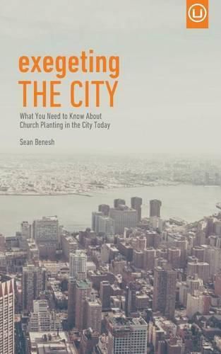 Cover image for Exegeting the City: What You Need to Know About Church Planting in the City Today