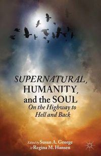 Cover image for Supernatural, Humanity, and the Soul: On the Highway to Hell and Back