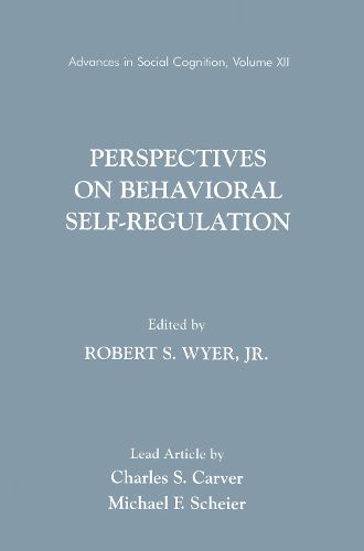 Cover image for Perspectives on Behavioral Self-Regulation: Advances in Social Cognition, Volume XII