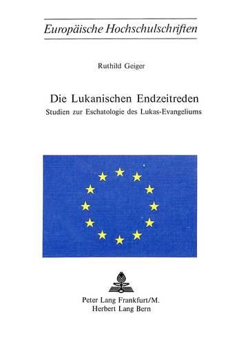 Cover image for Die Lukanischen Endzeitreden: Studien Zur Eschatologie Des Lukas-Evangeliums