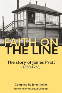 Cover image for Faith on the Line: The story of James Pratt (1880-1968)