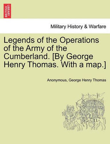 Cover image for Legends of the Operations of the Army of the Cumberland. [By George Henry Thomas. with a Map.]