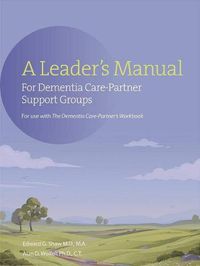 Cover image for A Leader's Manual for Dementia Care-Partner Support Groups