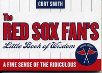 Cover image for The Red Sox Fan's Little Book of Wisdom: A Fine Sense of the Ridiculous