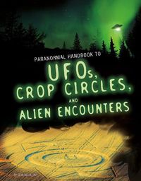 Cover image for Handbook to UFOs, Crop Circles, and Alien Encounters