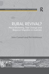 Cover image for Rural Revival?: Place Marketing, Tree Change and Regional Migration in Australia