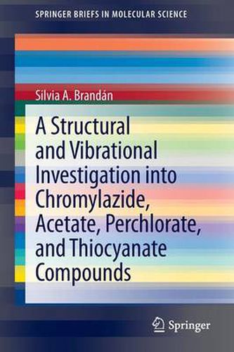 Cover image for A Structural and Vibrational Investigation into Chromylazide, Acetate, Perchlorate, and Thiocyanate Compounds
