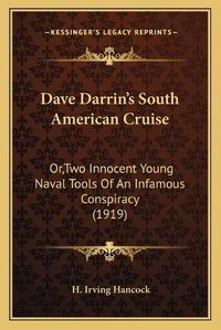 Cover image for Dave Darrinacentsa -A Centss South American Cruise: Or, Two Innocent Young Naval Tools of an Infamous Conspiracy (1919)